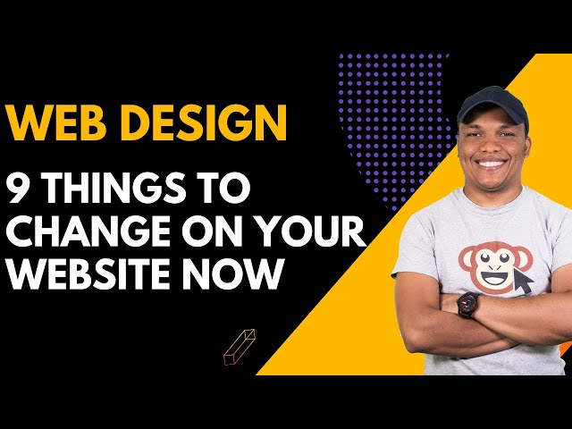 9 Things To Change on Your Website Now - Web Design Tips