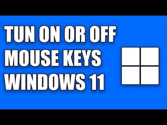 How To Turn On or Off Mouse Keys in Windows 11