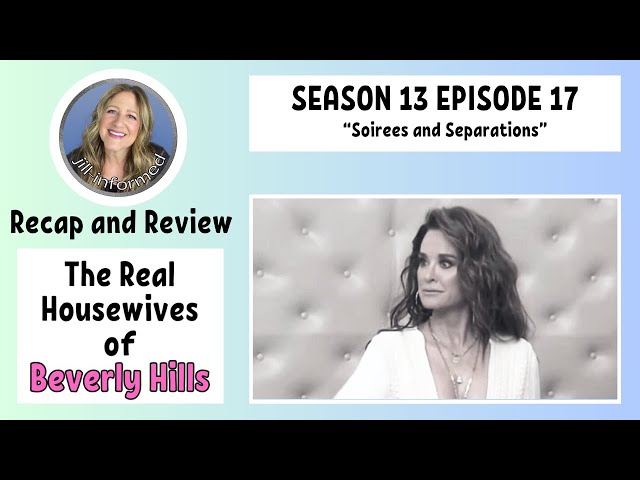 Real Housewives of Beverly Hills RECAP Season 13 Episode17 SEASON FINALE BRAVO TV (2024)