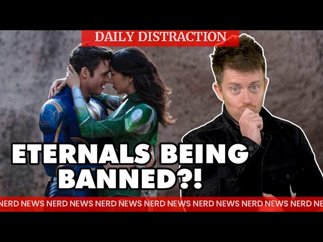 The Eternals Being Banned in Certain Countries? + MORE! (Daily Nerd News)