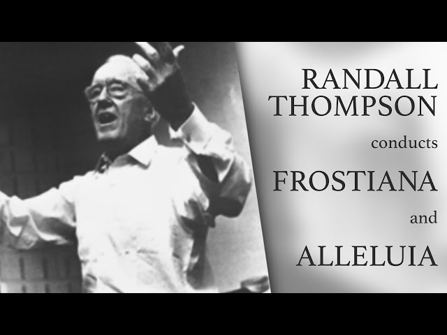Randall Thompson Conducts Frostiana and Alleluia (1966 Historical Recording)