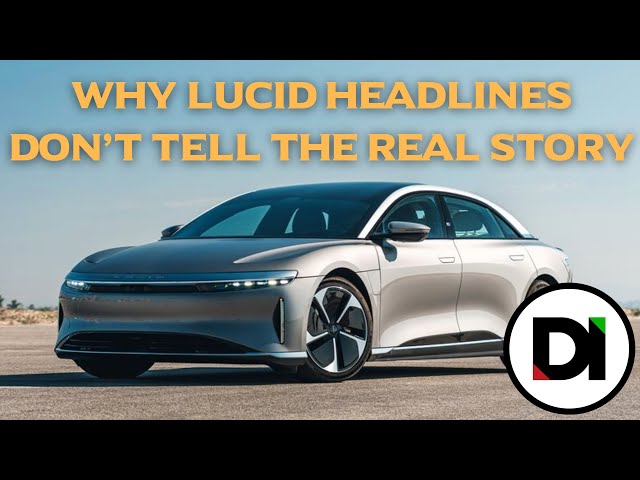 Lucid Headlines DON’T Tell The REAL Story | DI News