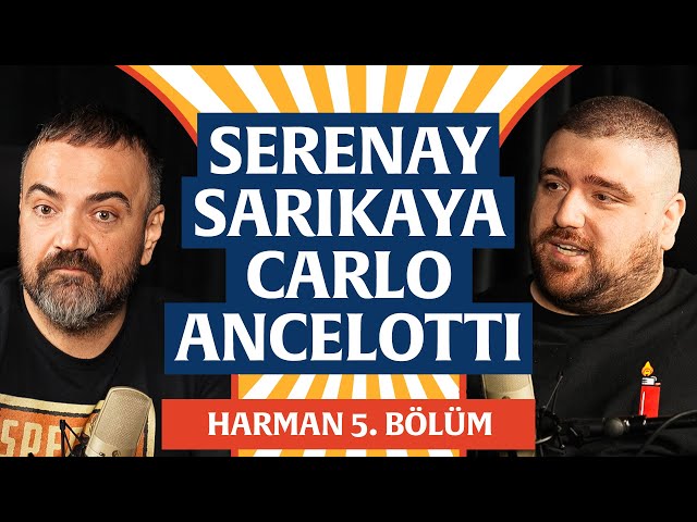 Serenay Sarıkaya, Küflü Çikolata, Carlo Ancelotti | Harman 5. Bölüm | Erman Yaşar & @HTalksYoutube