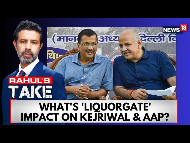How Has The 'Liquor Gate Scam Case' Impacted Arvind Kejriwal & AAP? | English News | N18V | News18