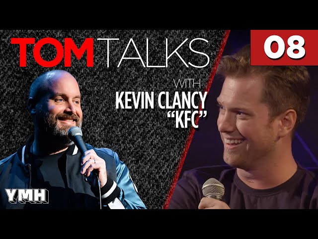 Tom Talks - Ep8 w/ Kevin "KFC Barstool" Clancy