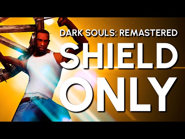 Dark Souls Remastered Shield "Only" Guide
