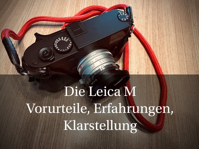 Die Leica M Vorurteile - Erfahrungen - Klarstellung