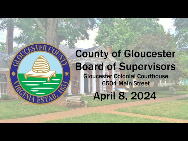 Gloucester County Board of Supervisors Meeting, 4/8/2024