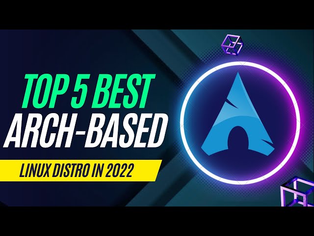 Top 5 Best ARCH-BASED Linux Distros in 2022