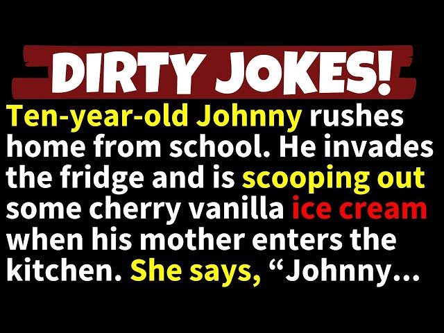 🤣DIRTY JOKES! - Ten-year-old Johnny rushes home from school