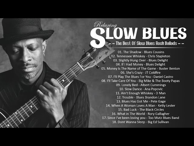 Best Slow Blues Songs Ever - Best Relaxing Blues Music - The Best Blues Songs Of All Time
