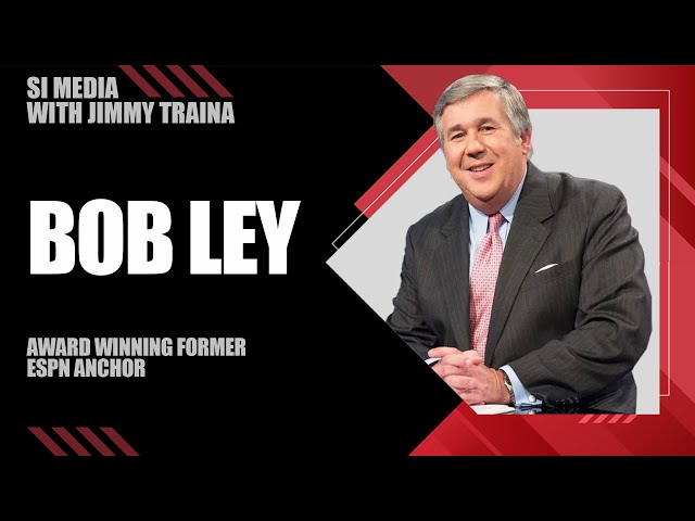 Bob Ley on Chris Mortensen, State of Sports Media, Pat McAfee and More | SI Media | Episode 485