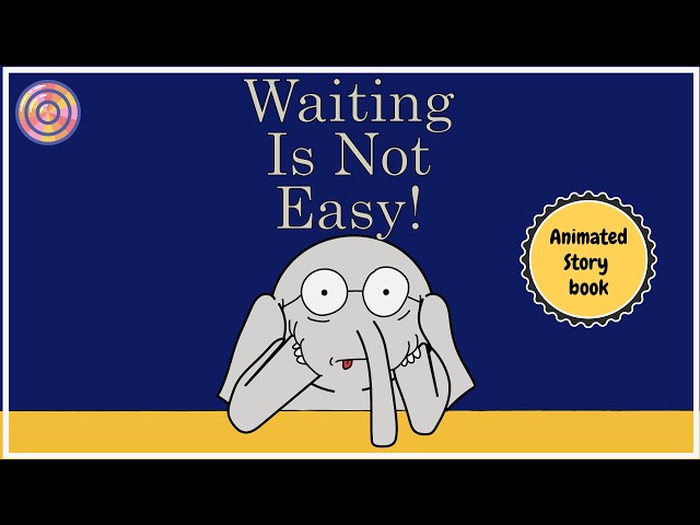 Waiting Is Not Easy! | An Elephant & Piggie | Fan's animated book