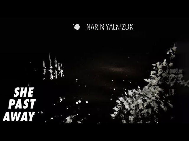 She Past Away - Narin Yalnızlık (Official Audio)