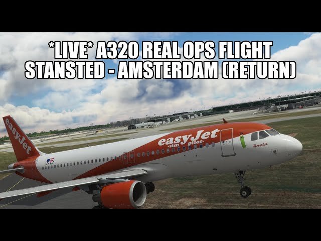 🔴 LIVE: Stansted to Amsterdam (Rotation) Real Ops - Easyjet A320 | Fenix, VATSIM & MSFS