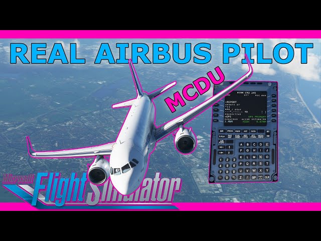 Real Airbus Pilot A320 MCDU Setup Tutorial in Microsoft Flight Simulator 2020
