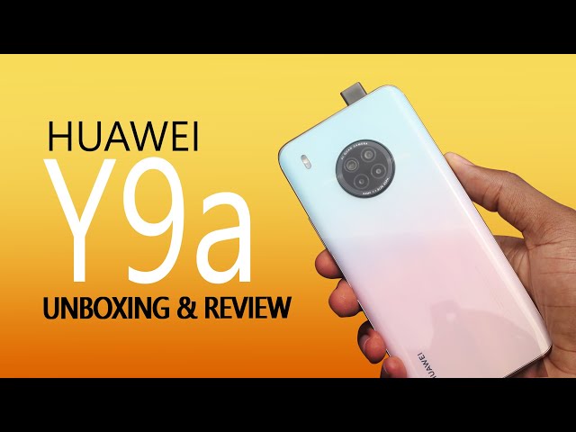 HUAWEI Y9a Unboxing and Detailed Review English