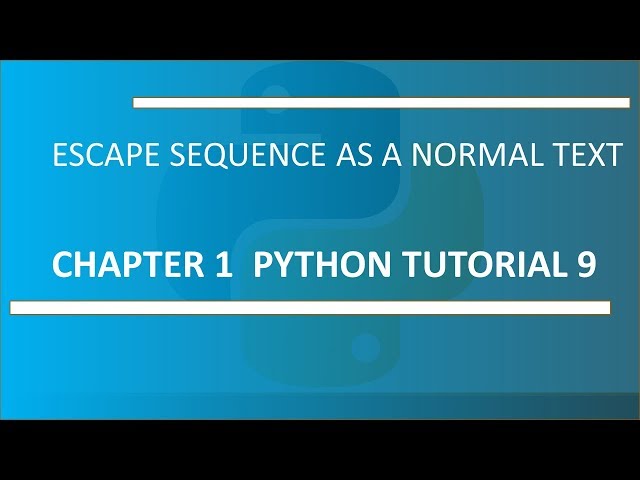 Escape Sequence as Normal Text : Python Tutorial 9