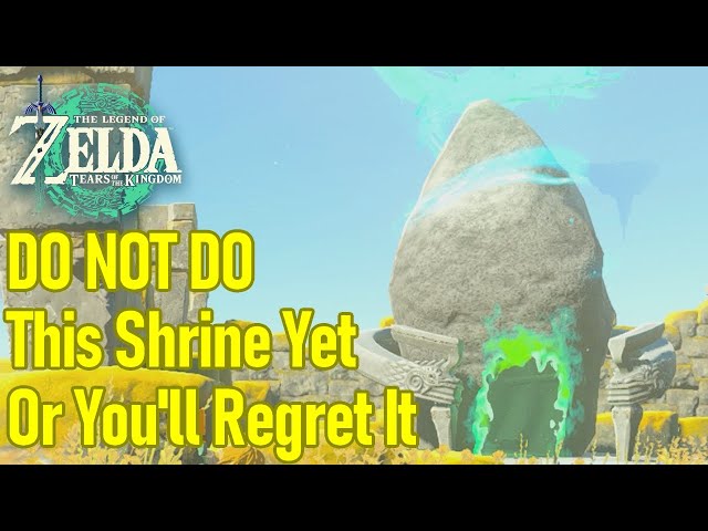 DO NOT DO THIS SHRINE YET or you'll regret it big time in Zelda Tears of the Kingdom