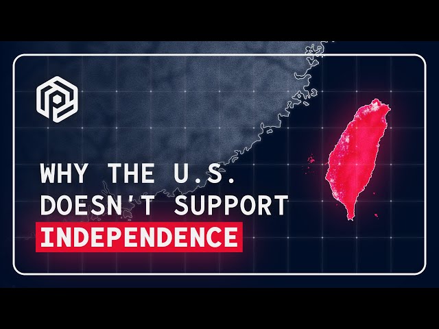 Why the US Doesn't Support Taiwanese Independence