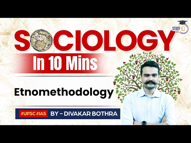 Sociology in 10 minutes | New Series | Ep13 Etnomethodology | StudyIQ IAS | UPSC
