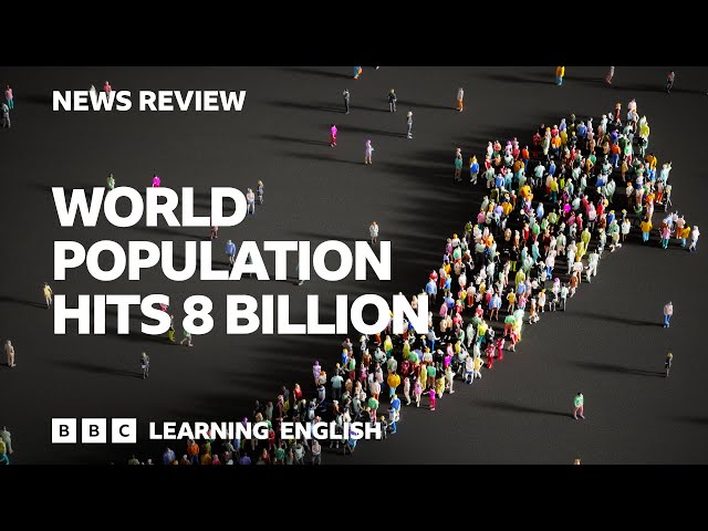 World population increases to 8 billion: BBC News Review