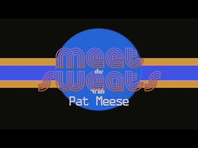 MEET the SWEATS: Pat Meese (Episode 2)