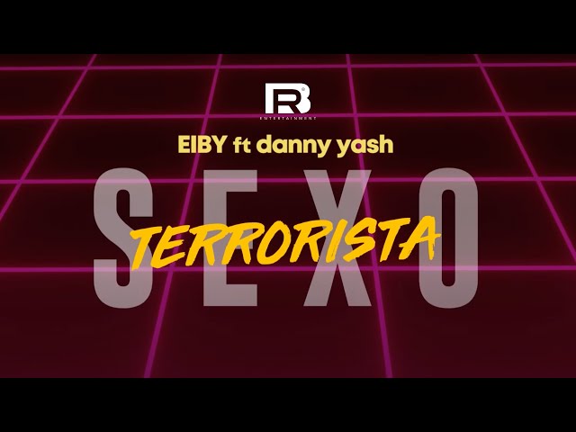 Eiby Ft. @DannyYash  - S3x0 Terrorista (Official Lyric Video)