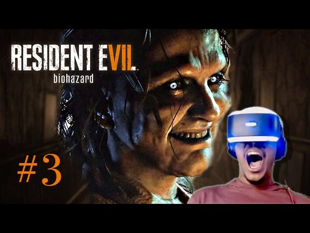RESIDENT EVIL 7 VR #3 | FIRST DADDY... NOW MOMMY?!