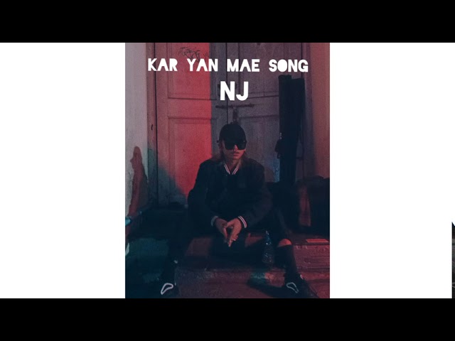 NJ - ကာရန်မဲ့သီချင်း ( Kar Yan Mae Song)