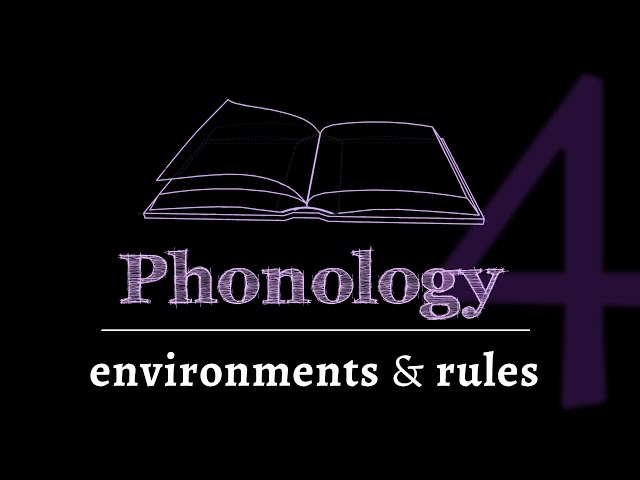 Intro to Phonology: Environments & Rules (lesson 4 of 4)