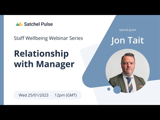 Relationship with Manager | Staff Wellbeing Series | Satchel Pulse