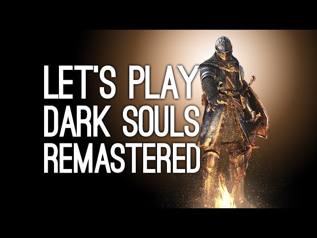 Dark Souls Remastered Gameplay (PS4 Pro): Let's Play Dark Souls Remastered