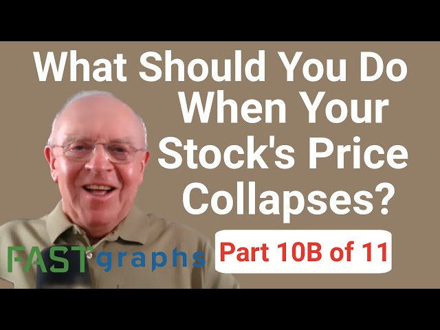 What Should You Do When Your Stock's Price Collapses? (Part 10B of 11) | FAST Graphs