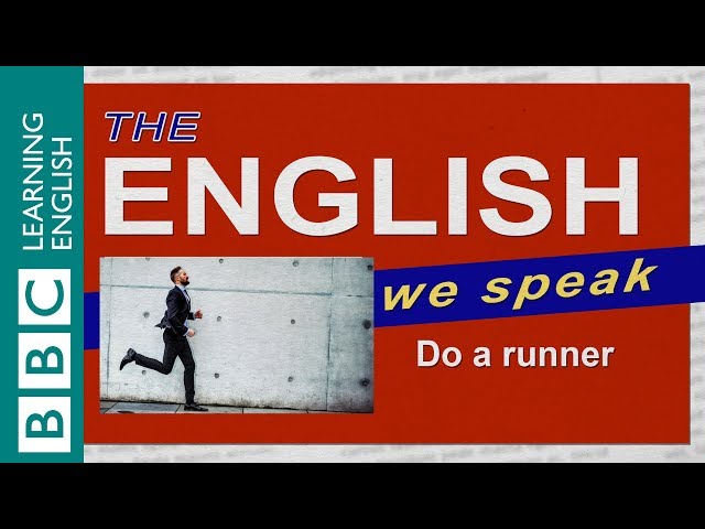 Do a runner: The English We Speak