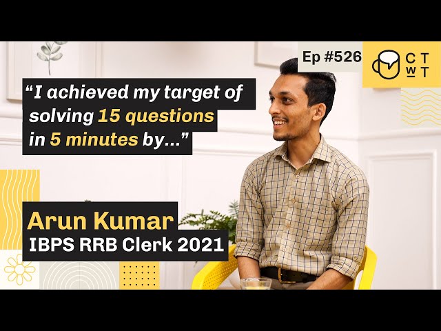 CTwT E526 - IBPS RRB Clerk 2021 Topper | Arun Kumar