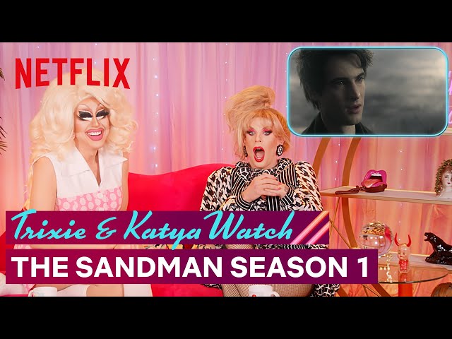 Drag Queens Trixie Mattel & Katya React to The Sandman | I Like to Watch | Netflix