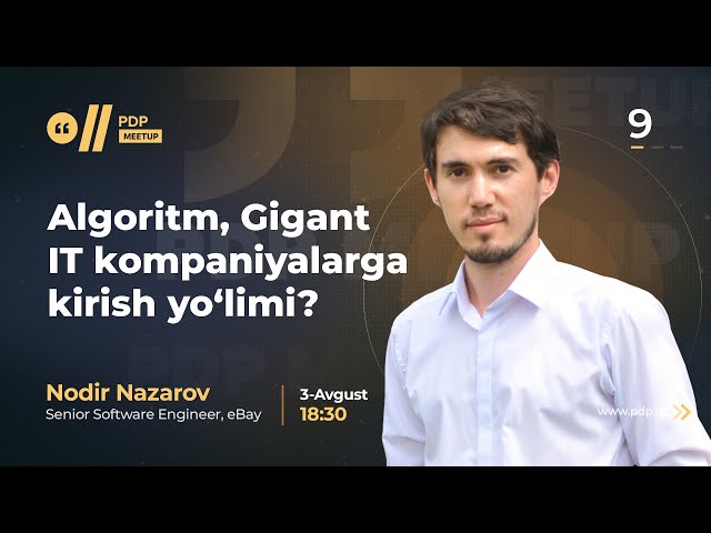 Algoritm gigant IT kompaniyalarga kirish yo’limi? | Nodir Nazarov | #9 PDP Meetup