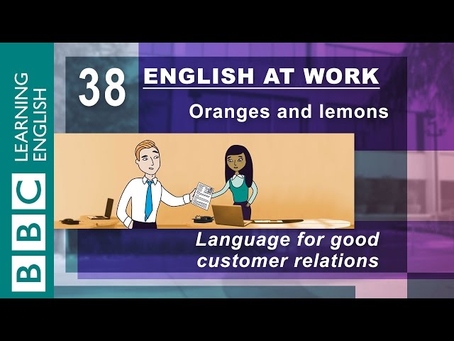 Good customer relations - 38 - English at Work shows you how to keep your customers happy
