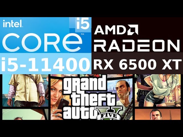 AMD Radeon RX 6500 XT -- Intel Core i5-11400 -- Grand Theft Auto V GTA V FPS Test i5-11400F