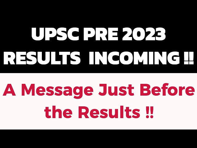A Message Before UPSC PRE 2023 RESULTS !!