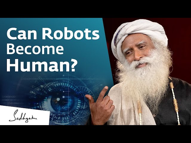 Can Robots Become Human? Sadhguru Answers | Sadhguru's Talk