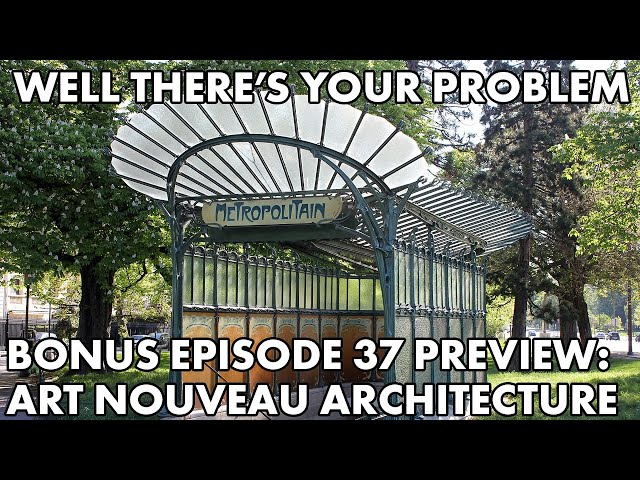 Well There's Your Problem | Bonus Episode 37 PREVIEW: Art Nouveau Architecture
