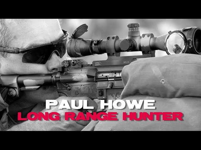 Make Ready With Paul Howe: Long Range Hunter