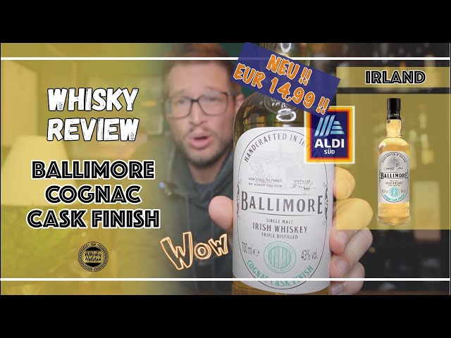 Ballimore Cognac Cask Finish - Wie gut ist der neue 15 Euro Whiskey von Aldi? - Whisky Verkostung
