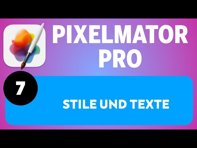 Pixelmator Pro Einsteigerkurs Teil 7: Stile und Texte