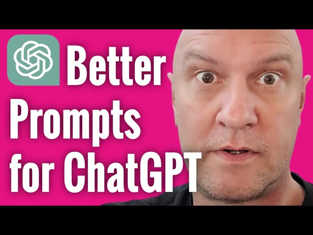 How To Write Better Prompts for ChatGPT