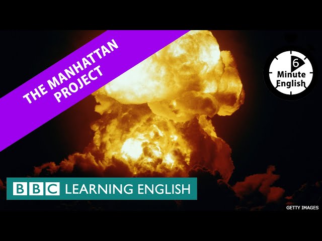 The Manhattan Project - 6 Minute English