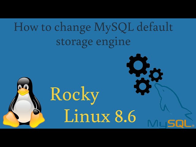 How to change MySQL default storage engine on Rocky Linux 8.6