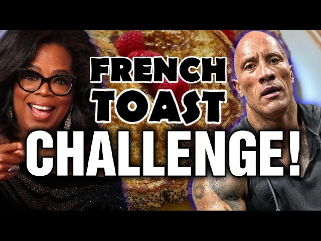 Can The Rock, Jason Derulo, Kylie Jenner or Oprah Make BETTER French Toast Than ME???